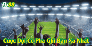 Định nghĩa cược đội có pha ghi bàn xa nhất
