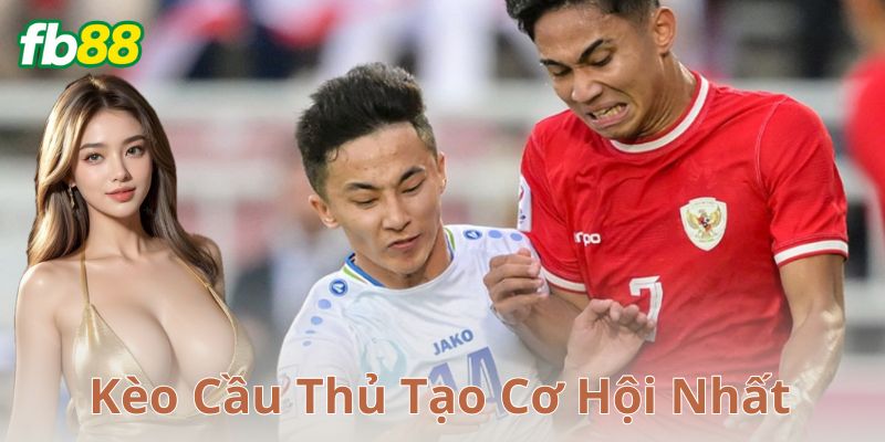 Tại sao nên chọn kèo cầu thủ tạo cơ hội nhất
