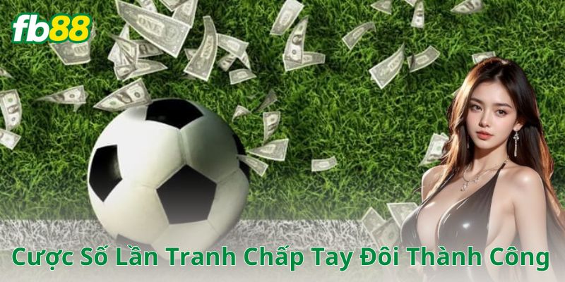 Ví dụ cách chơi kèo cược số lần tranh chấp tay đôi thành công