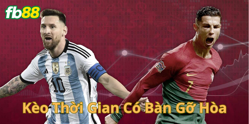 Giải thích về kèo thời gian có bàn gỡ hòa