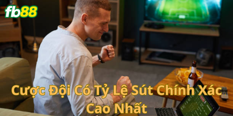 Soi kèo cược đội có tỷ lệ sút chính xác cao nhất